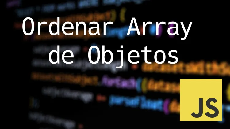 Ordenar un arreglo de objetos por propiedad en JavaScript