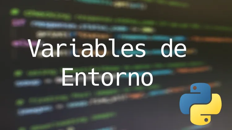 Cómo Utilizar Variables de Entorno en Python