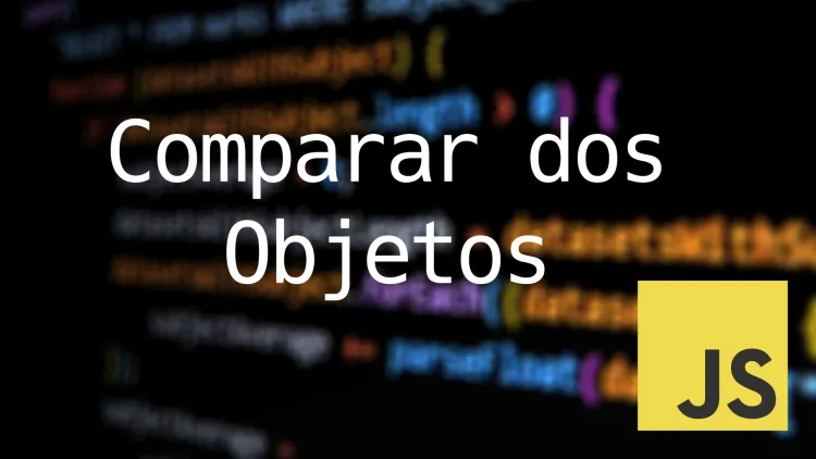 Comparar dos Objetos en JavaScript