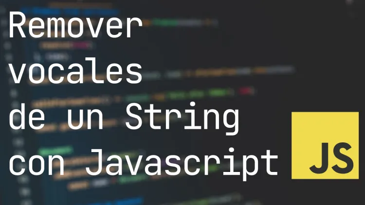 Remover vocales de un String con JavaScript