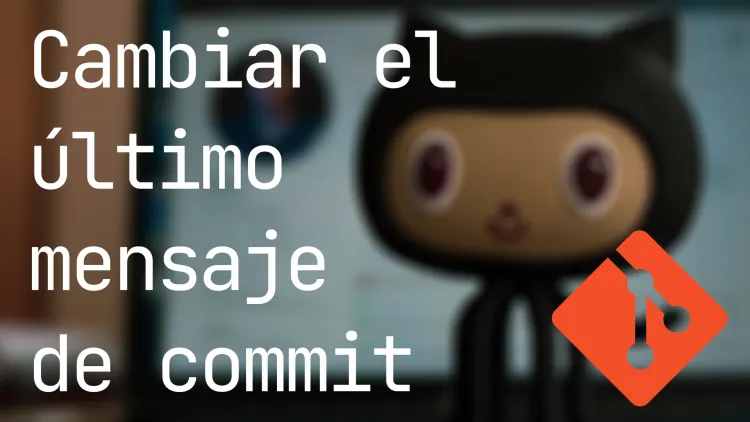 Cómo cambiar el último mensaje de commit