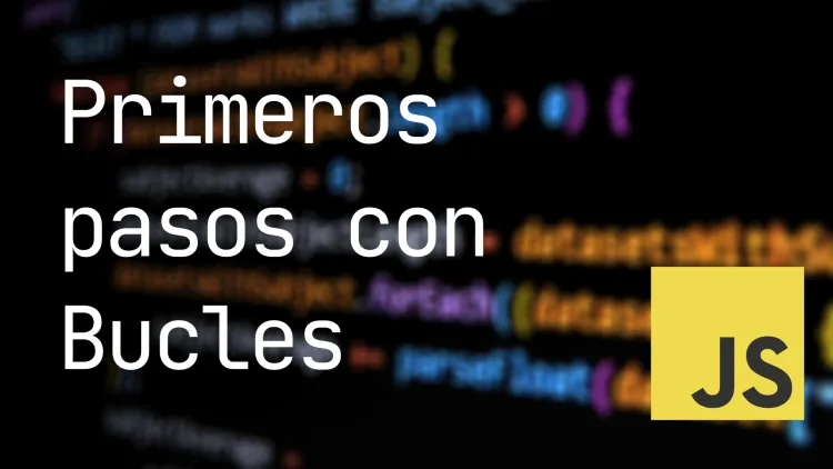 Primeros pasos con bucles en JavaScript