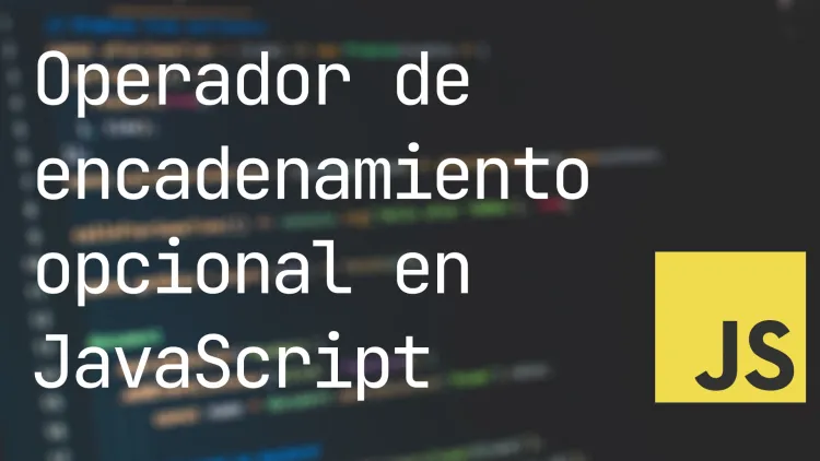 Operador de encadenamiento opcional en JavaScript